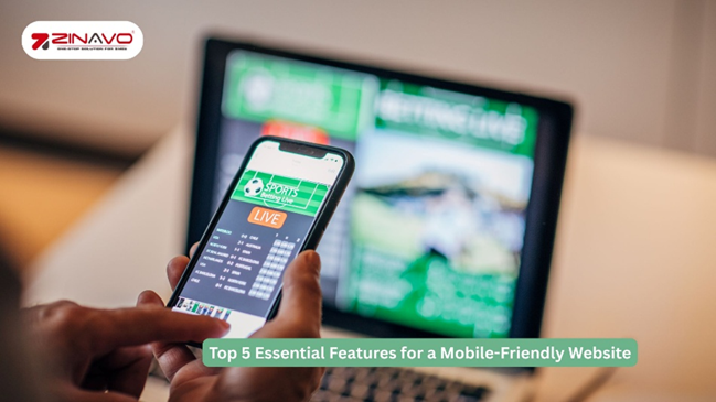 Top 5 Essential Features for a Mobile-Friendly Website